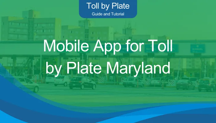 Mobile App for Toll by Plate Maryland Mobile App for Toll by Plate Maryland