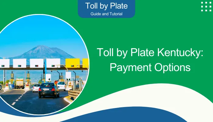 Toll by Plate Kentucky: Payment Options